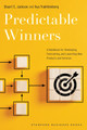 Predictable Winners: A Handbook for Developing, Forecasting, and Launching New Products and Services Stuart E. Jackson 9781503638853
