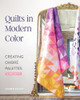 Quilts in Modern Color, Creating Ombr� Palettes: 14 Projects Amber Elliot 9781644035290