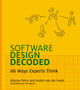 Software Design Decoded: 66 Ways Experts Think Marian Petre 9780262553049