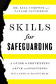 Skills for Safeguarding: A Guide to Preventing Abuse and Fostering Healing in the Church Lisa Compton 9781514010730