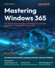 Mastering Windows 365: The ultimate guide to designing and managing Cloud PCs with Intune Suite and Copilot for Windows 365 Christiaan Brinkhoff 9781836206712