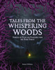 Tales from the Whispering Woods: Spine-Chilling Stories of Monsters, Ghosts, and Supernatural Phenomena Sarah Powell 9781577154396