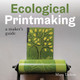 Ecological Printmaking: A Maker’s Guide Mary Dalton 9780719844799