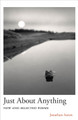 Just About Anything: New and Selected Poems Jonathan Aaron 9780887487132