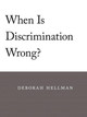 When Is Discrimination Wrong? by Deborah Hellman 9780674060296