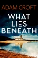 What Lies Beneath Adam Croft 9781912599530