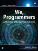 We, Programmers: A Chronicle of Coders from ADA to AI Robert C Martin 9780135344262