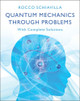 Quantum Mechanics through Problems: With Complete Solutions by Rocco Schiavilla 9781009473620