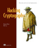 Hacking Cryptography: Write, Break, and Fix Real-World Implementations Kamran Khan 9781633439740