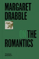 Margaret Drabble on the Romantics Margaret Drabble 9780500029497