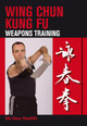 Wing Chun Kung Fu: Weapons Training by Sifu Shaun Rawcliffe