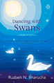 Dancing with Swans by Ruzbeh N. Bharucha
