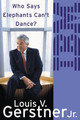 Who Says Elephants Can't Dance?: How I Turned Around IBM by Louis Gerstner