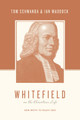 Whitefield on the Christian Life: New Birth to Enjoy God Tom Schwanda 9781433566042