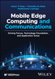 Mobile Edge Computing and Communications: Driving Forces, Technology Foundation, and Application Areas Aaron Yi Ding 9781119611523