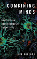 Combining Minds: How to Think about Composite Subjectivity by Luke Roelofs