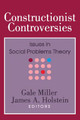Constructionist Controversies: Issues in Social Problems Theory Gale Miller 9780202304571