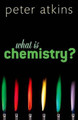 What is Chemistry? by Peter W. Atkins