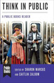 Think in Public: A Public Books Reader by Sharon Marcus