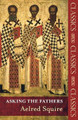 Asking the Fathers by Aelred Squire