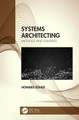 Systems Architecting: Methods and Examples Howard Eisner (Professor Emeritus, The George Washington University) 9780367345921