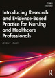 Introducing Research and Evidence-Based Practice for Nursing and Healthcare Professionals by Jeremy Jolley