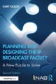 Planning and Designing the IP Broadcast Facility: A New Puzzle to Solve by Gary Olson