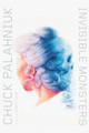 Invisible Monsters: A Novel by Chuck Palahniuk