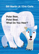 Polar Bear, Polar Bear, What Do You Hear? by Eric Carle