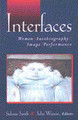 Interfaces: Women, Autobiography, Image, Performance by Sidonie Smith