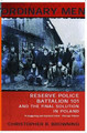 Ordinary Men: Reserve Police Battalion 11 and the Final Solution in Poland by Christopher R. Browning