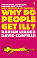 Why Do People Get Ill?: Exploring the Mind-body Connection Darian Leader 9780141021218