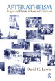 After Atheism by David C. Lewis