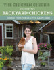 The Chicken Chick's Guide to Backyard Chickens: Simple Steps for Healthy, Happy Hens Kathy Shea Mormino 9780760352427