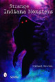 Strange Indiana Monsters Michael Newton 9780764326080