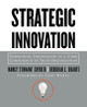 Strategic Innovation: Embedding Innovation as a Core Competency in Your Organization Nancy Tennant Snyder (St. Joseph, Missouri) 9780787964054