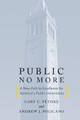 Public No More: A New Path to Excellence for America's Public Universities by Andrew J. Policano