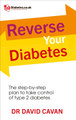 Reverse Your Diabetes: The Step-by-Step Plan to Take Control of Type 2 Diabetes by Dr. David Cavan
