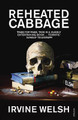 Reheated Cabbage by Irvine Welsh