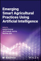 Emerging Smart Agricultural Practices Using Artificial Intelligence Ashish Kumar 9781394274246