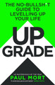 Upgrade: The No-Bullsh*t Guide to Levelling Up Your Life by Paul Mort 9780008718022