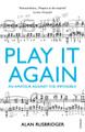 Play It Again: An Amateur Against The Impossible by Alan Rusbridger