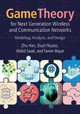 Game Theory for Next Generation Wireless and Communication Networks: Modeling, Analysis, and Design by Zhu Han