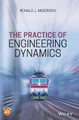 The Practice of Engineering Dynamics by Ronald J. Anderson