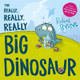 The Really, Really, Really Big Dinosaur by Richard Byrne