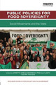 Public Policies for Food Sovereignty: Social Movements and the State Annette Aurelie Desmarais 9781138240964