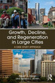 Growth, Decline, and Regeneration in Large Cities: A Case Study Approach Steven G. Koven (University of Louisville, Kentucky, USA) 9781138703810