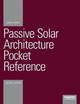 Passive Solar Architecture Pocket Reference David Thorpe 9781138806283