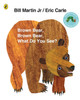 Brown Bear, Brown Bear, What Do You See? by Eric Carle