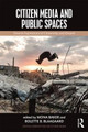 Citizen Media and Public Spaces Mona Baker (University of Manchester, UK) 9781138847651